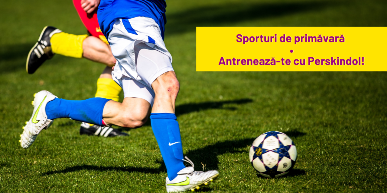 Sporturi de primavara • Antreneaza-te cu Perskindol!